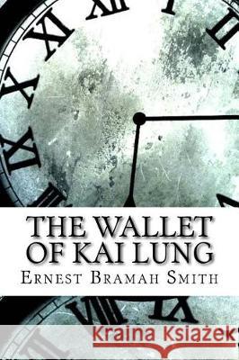 The Wallet of Kai Lung Ernest Bramah Smith 9781974538591 Createspace Independent Publishing Platform - książka