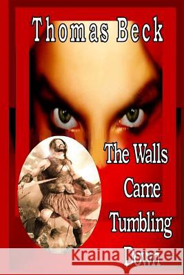 The Walls Came Tumbling Down: Book 1 Mr Thomas Beck MS Janice McLaughlin 9781547028757 Createspace Independent Publishing Platform - książka