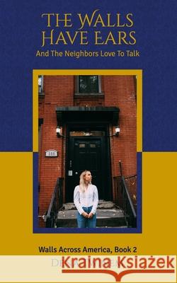 The Walls Have Ears: And the Neighbors Love to Talk Dena Twinem 9781093889017 Independently Published - książka