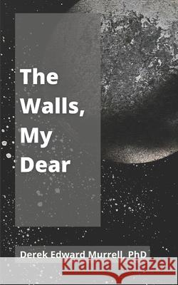 The Walls, My Dear Murrell Derek Edward Murrell 9798728637424 Independently published - książka
