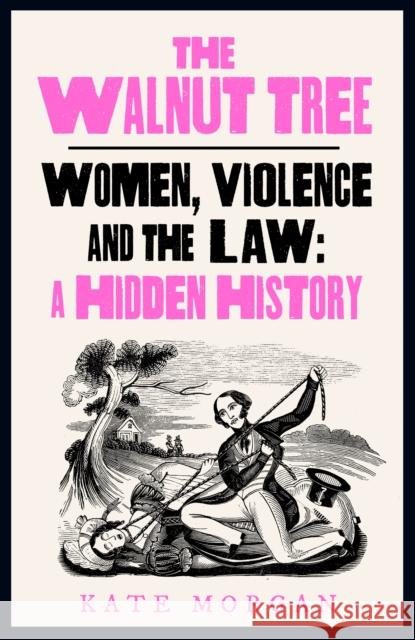 The Walnut Tree: Women, Violence and the Law – a Hidden History Kate Morgan 9780008559571 HarperCollins Publishers - książka