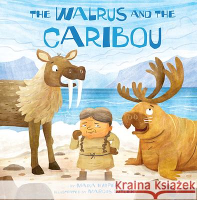 The Walrus and the Caribou Maika Harper Marcus Cutler 9781772276435 Inhabit Media - książka