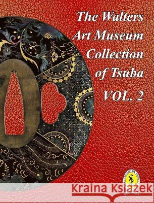 The Walters Art Museum Collection of Tsuba Volume 2 Dale R Raisbeck 9798211483842 Blurb - książka