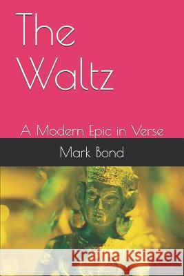 The Waltz: A Modern Epic in Verse Mark Andrew Ferran Bond 9781795705523 Independently Published - książka