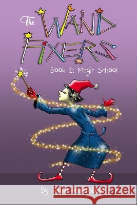 The Wand Fixers Book 1: Welcome to Magic School Paula Feuerstein   9781945493577 Aimhi Press - książka