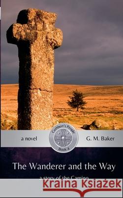 The Wanderer and the Way G. M. Baker 9781069212900 Stories All the Way Down - książka