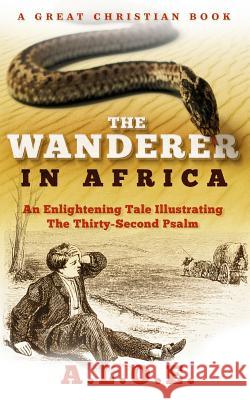 The Wanderer in Africa: A Tale Illustrating the Thirty-Second Psalm A. L. O. E.                              Charlotte Maria Tucker Michael Rotolo 9781610101004 Great Christian Books - książka