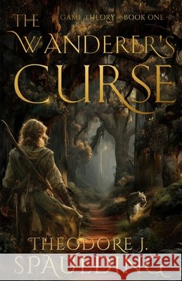 The Wanderer's Curse: Game Theory Book One Spaulding, Theodore 9798692090577 Independently Published - książka