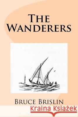 The Wanderers MR Bruce Brislin 9781479369126 Createspace - książka