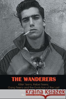 The Wanderers - Killer Teens, Rebel Teens, Gang Teens and the evolution of the last Great Greaser Feature Steve Bergsman 9798887712208 BearManor Media - książka
