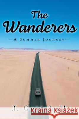 The Wanderers: A Summer Journey Gottshall, J. 9781645442240 Page Publishing, Inc. - książka