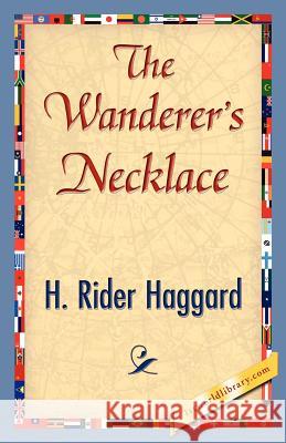 The Wanderer's Necklace H. Rider Haggard 9781421842691 1st World Library - książka