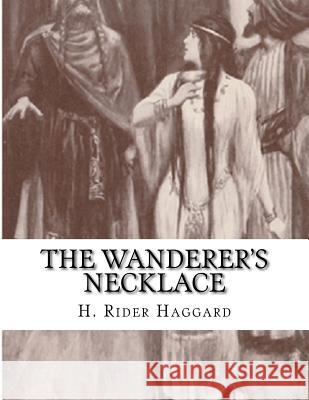 The Wanderer's Necklace H. Rider Haggard 9781523335565 Createspace Independent Publishing Platform - książka