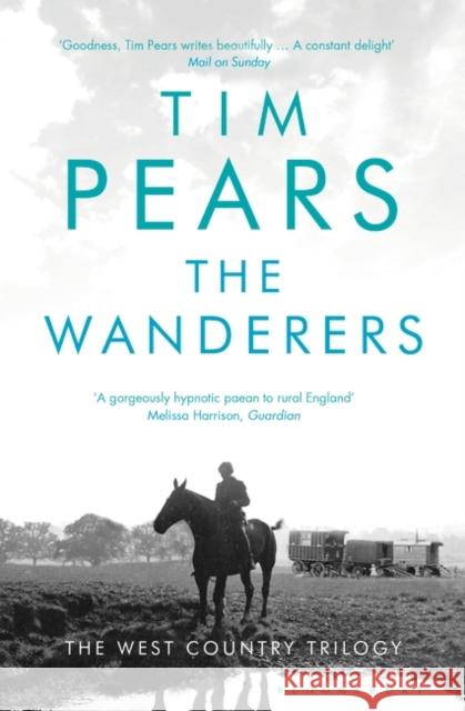 The Wanderers: The West Country Trilogy Tim Pears 9781408892305 Bloomsbury Publishing PLC - książka