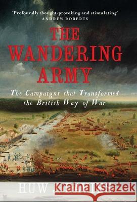 The Wandering Army: The Campaigns that Transformed the British Way of War Huw J. Davies 9780300217162 Yale University Press - książka
