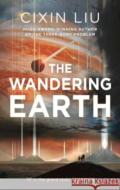 The Wandering Earth Liu, Cixin 9781784978518 Bloomsbury Publishing PLC - książka