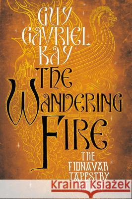 The Wandering Fire Guy Gavriel Kay 9780451458261 Roc - książka