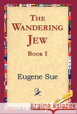 The Wandering Jew, Book I Eugene Sue 9781421823706 1st World Library - książka