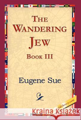 The Wandering Jew, Book III Eugene Sue 9781421823720 1st World Library - książka