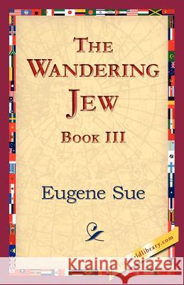 The Wandering Jew, Book III Eugene Sue 9781421824727 1st World Library - książka