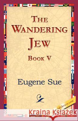 The Wandering Jew, Book V Eugene Sue 9781421824741 1st World Library - książka