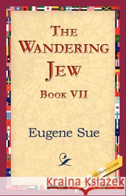 The Wandering Jew, Book VII Eugene Sue 9781421824765 1st World Library - książka