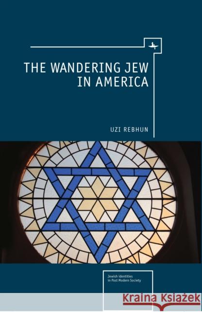 The Wandering Jew in America Rebhun, Uzi 9781936235261 Academic Studies Press - książka
