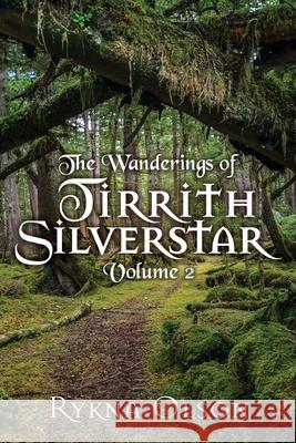 The Wanderings of Tirrith Silverstar: Vol 2 Olson, Rykna 9781545671023 Mill City Press, Inc. - książka