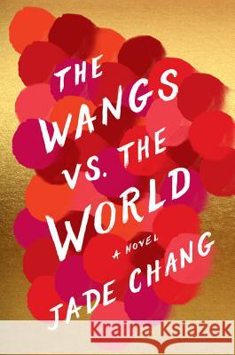 The Wangs vs. the World Jade Chang 9780544734098 Houghton Mifflin - książka