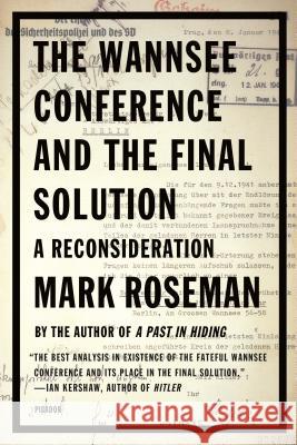 The Wannsee Conference and the Final Solution: A Reconsideration Mark Roseman (University of Keele) 9780312422349 St Martin's Press - książka