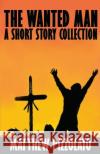 The Wanted Man Matthew Pizzolato 9781468063189 Createspace