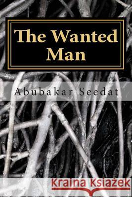 The Wanted Man Abubakar Seedat 9781514172292 Createspace - książka