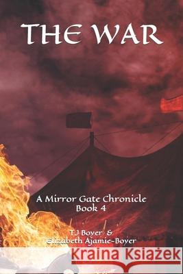 The War, A Mirror Gate Chronicle, Book 4 Elizabeth Ajamie-Boyer, Tj Boyer 9781520211848 Independently Published - książka