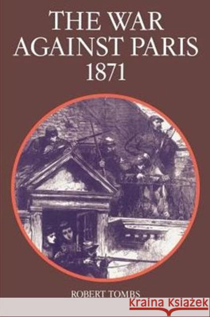 The War Against Paris, 1871 Robert Tombs 9780521287845 Cambridge University Press - książka