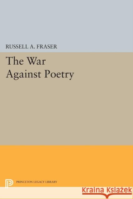 The War Against Poetry Russell a. Fraser 9780691620794 Princeton University Press - książka