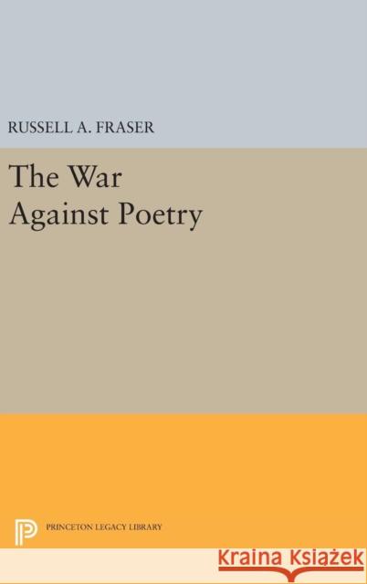 The War Against Poetry Russell A. Fraser 9780691647517 Princeton University Press - książka