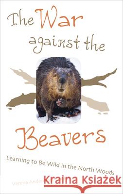 The War Against the Beavers Conley, Verena Andermatt 9780816642182 University of Minnesota Press - książka