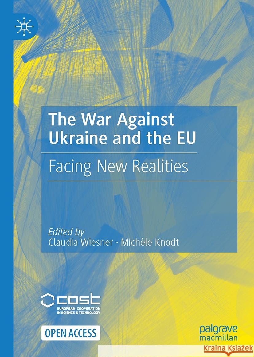 The War Against Ukraine and the Eu: Facing New Realities Claudia Wiesner Mich?le Knodt 9783031350399 Palgrave MacMillan - książka