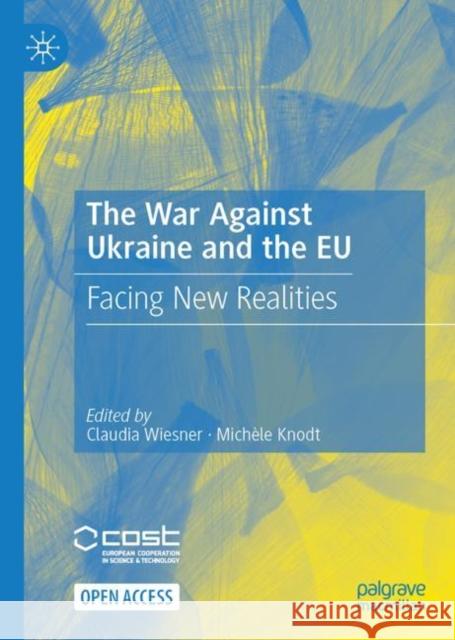 The War Against Ukraine and the Eu: Facing New Realities Claudia Wiesner Mich?le Knodt 9783031350429 Palgrave MacMillan - książka