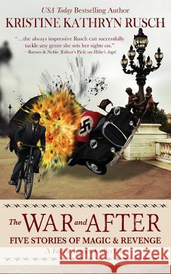 The War and After: Five Stories of Magic and Revenge: A Faerie Justice Collection Kristine Kathryn Rusch 9780615839127 Wmg Publishing - książka