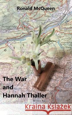 The War and Hannah Thaller: Book 3 in the Drava Series Ronald McQueen 9781727765588 Createspace Independent Publishing Platform - książka