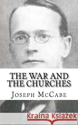 The War and the Churches Joseph McCabe 9781985378421 Createspace Independent Publishing Platform - książka