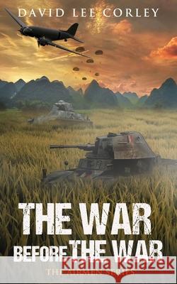 The War Before The War David Lee Corley 9781732225008 White Mountain Commercial LLC - książka