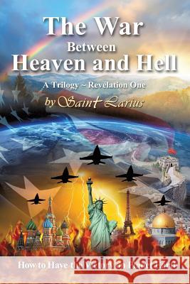 The War Between Heaven and Hell Saint Larius 9781545628317 Xulon Press - książka