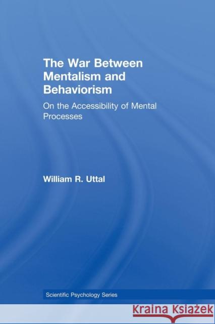 The War Between Mentalism and Behaviorism: On the Accessibility of Mental Processes William R. Uttal   9781138003361 Taylor and Francis - książka