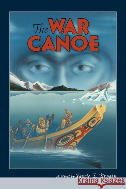 The War Canoe Jamie S. Bryson 9780882407586 Alaska Northwest Books - książka