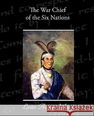 The War Chief of the Six Nations Louis Aubrey Wood 9781438536705 Book Jungle - książka