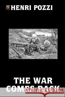 The War Comes Back Henri Pozzi 9781008937949 Lulu.com - książka