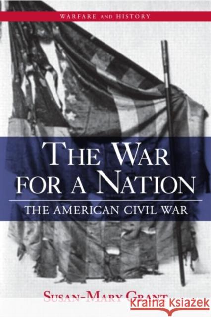 The War for a Nation: The American Civil War Grant, Susan-Mary 9780415979900  - książka