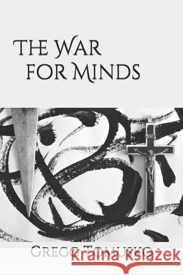 The War for Minds Mr Gregg D. Tomusko 9781982017828 Createspace Independent Publishing Platform - książka